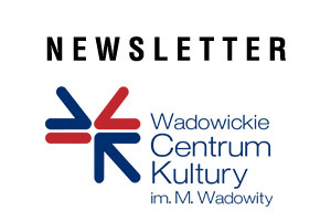 Dołącz do newslettera Wadowickiego Centrum Kultury