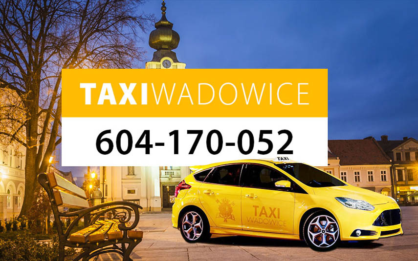 Taxi Wadowice - tani, bezpieczny i niezawodny środek transportu