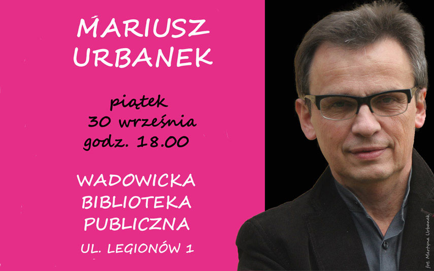 Biblioteka zaprasza na spotkanie autorskie z pisarzem i publicystą Mariuszem Urbankiem